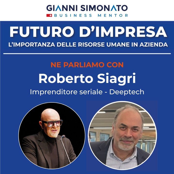 Futuro d'Impresa ne parliamo con: Roberto Siagri Imprenditore seriale - Deeptech e Gianni Simonato CEO Mentor