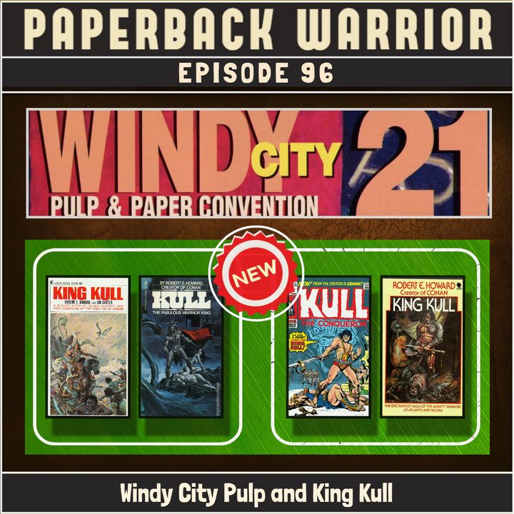 Episode 96: Windy City Pulp & Paper and Robert E. Howard's Kull