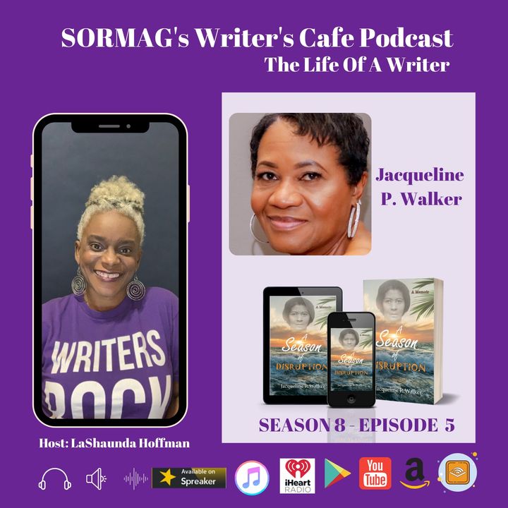 SORMAG’s Writer’s Café Podcast S8 E5 – Life Of A Writer – A Conversation with  Jacqueline P. Walker