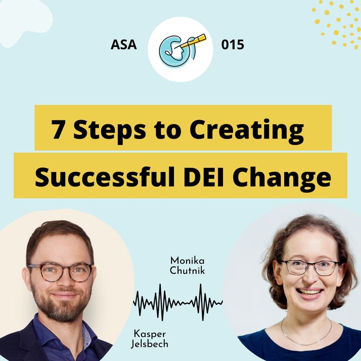ASA 015: 7 Steps to Creating Successful DEI Change