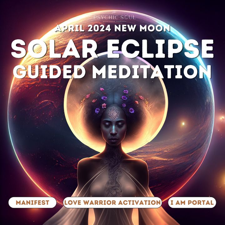 April 2024 Total Solar Eclipse Guided Meditation | New Moon in Aries