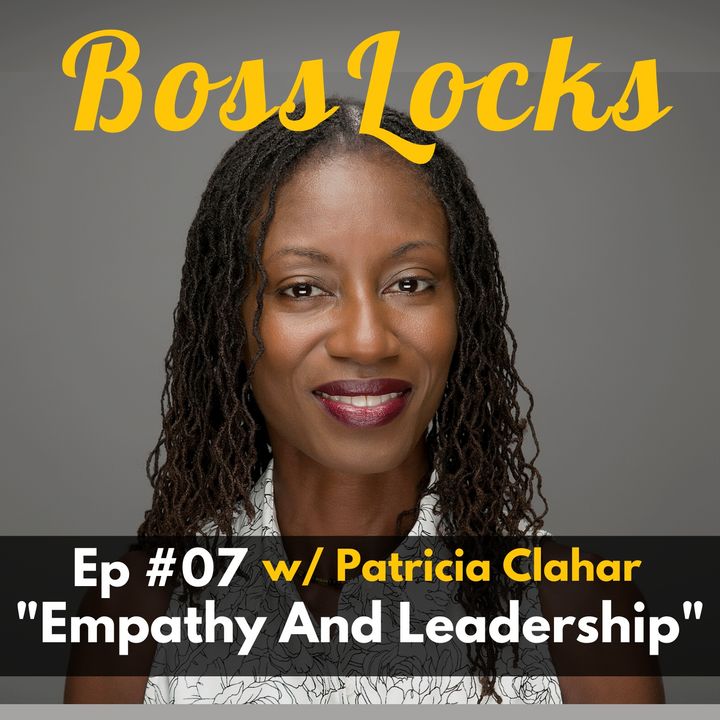 #07 Empathy and Leadership w/ Patricia Clahar