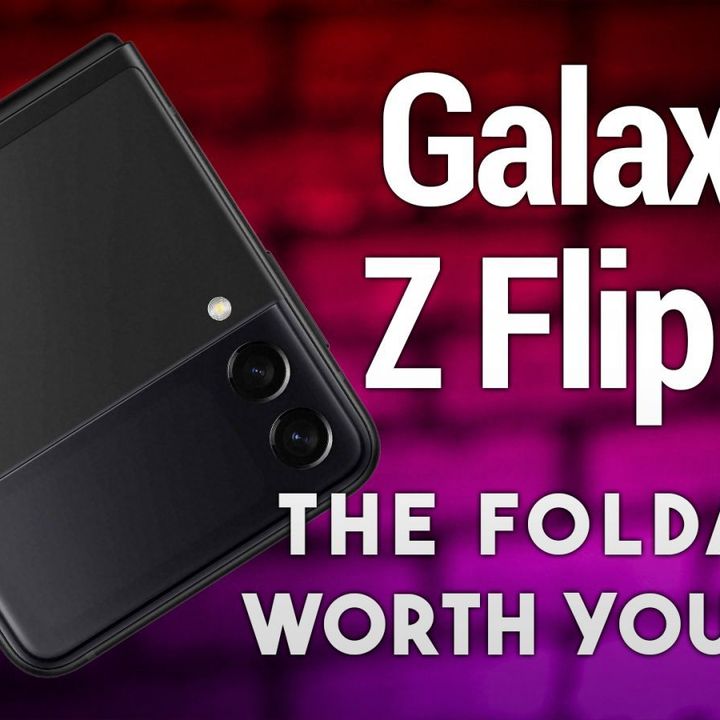 Samsung Galaxy Z Flip 3 - The Foldable Phone Worth Your Money