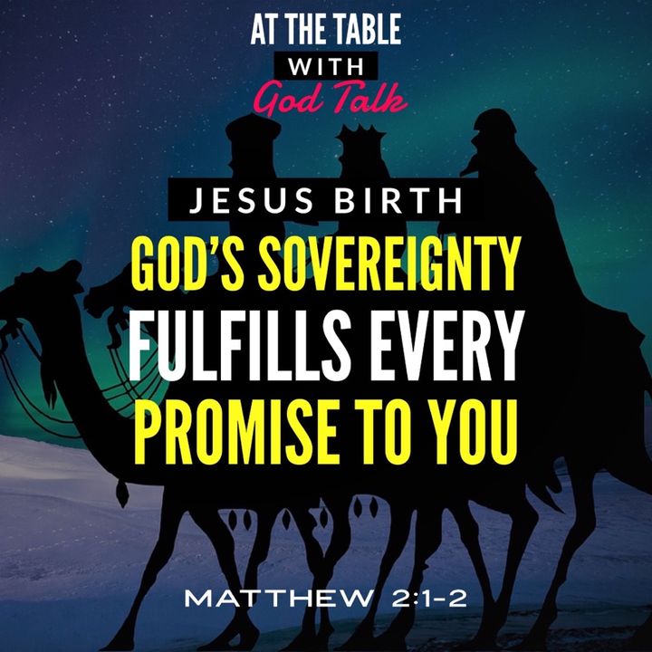 Jesus’ Birth - God’s Sovereignty Fulfills Every Promise to You