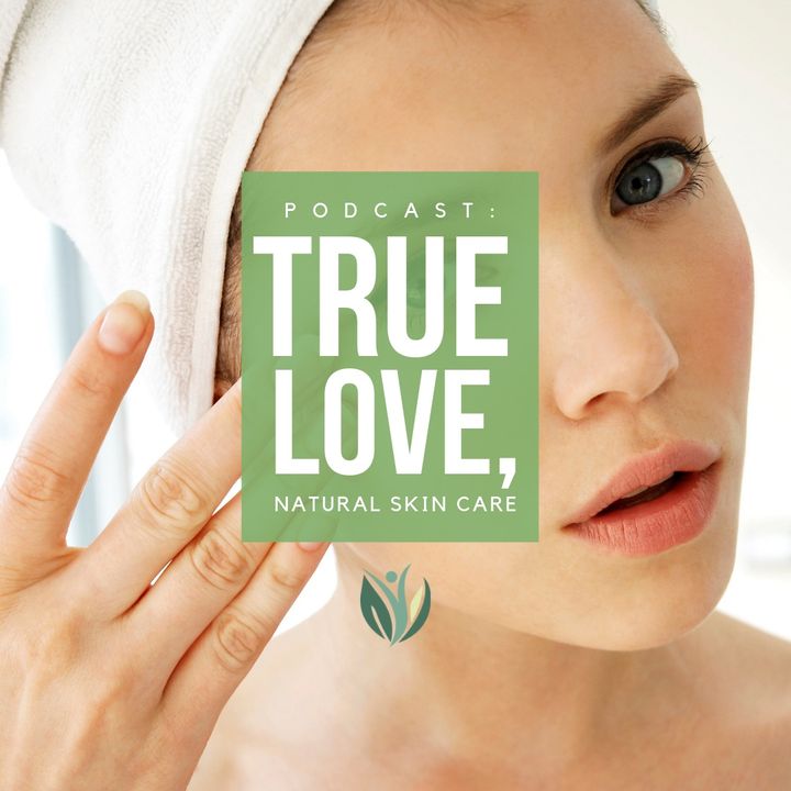 True Love Skin Care, Natural Skin Care