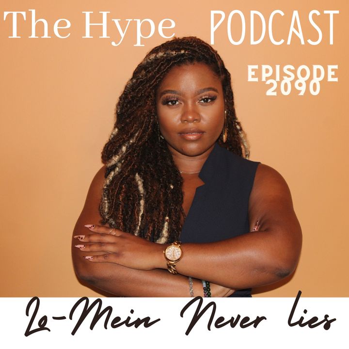 The Hype Podcast Episode 2090 Lo-Mein Never lies