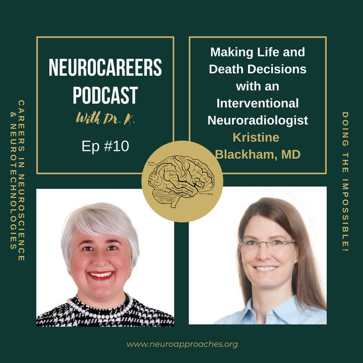 Making Life and Death Decisions with an Interventional Neuroradiologist Kristine Blackham, MD