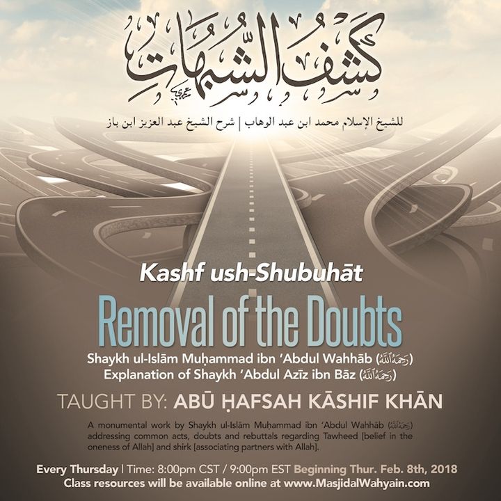 [Class 09]: Kashf ush-Shubuhāt - Expl. of Shaykh ibn Bāz (رحمه الله) | Abū Hafsah Kāshif Khān