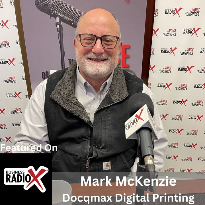 Business Success, Networking, and Giving Back, with Mark McKenzie, Docqmax Digital Printing
