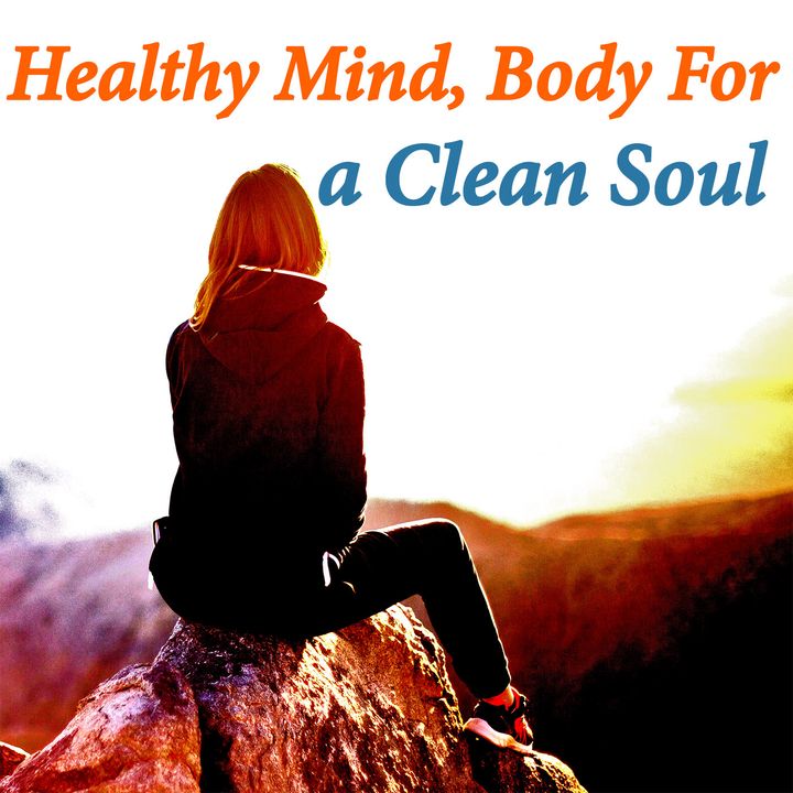 Healthy Mind, Body For a Clean Soul