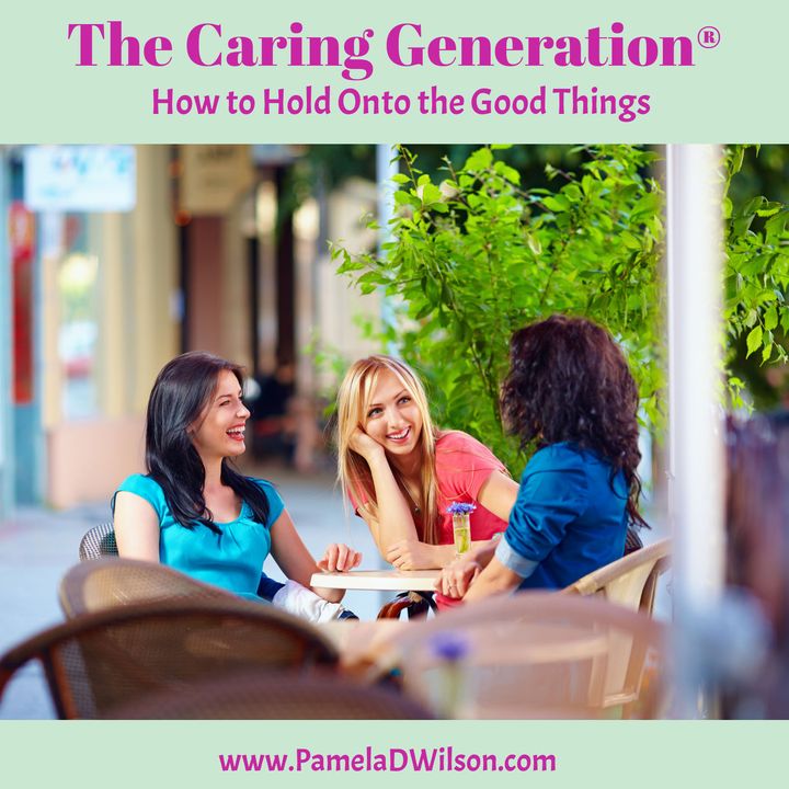 How Can Caregivers Hold Onto The Good Things In Life?
