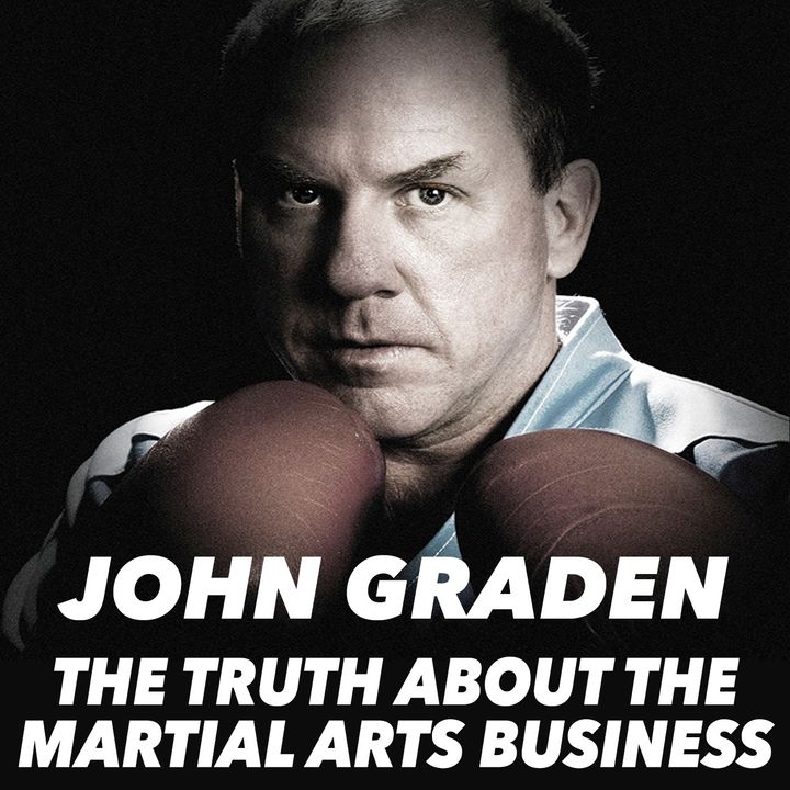 The Truth About the Martial Arts with John Graden