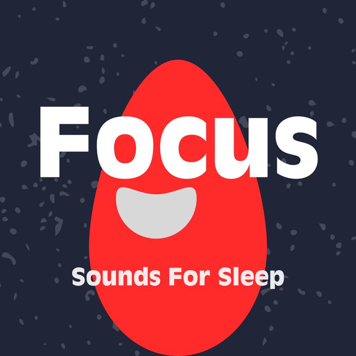Focus - Stories and Sounds for Sleep