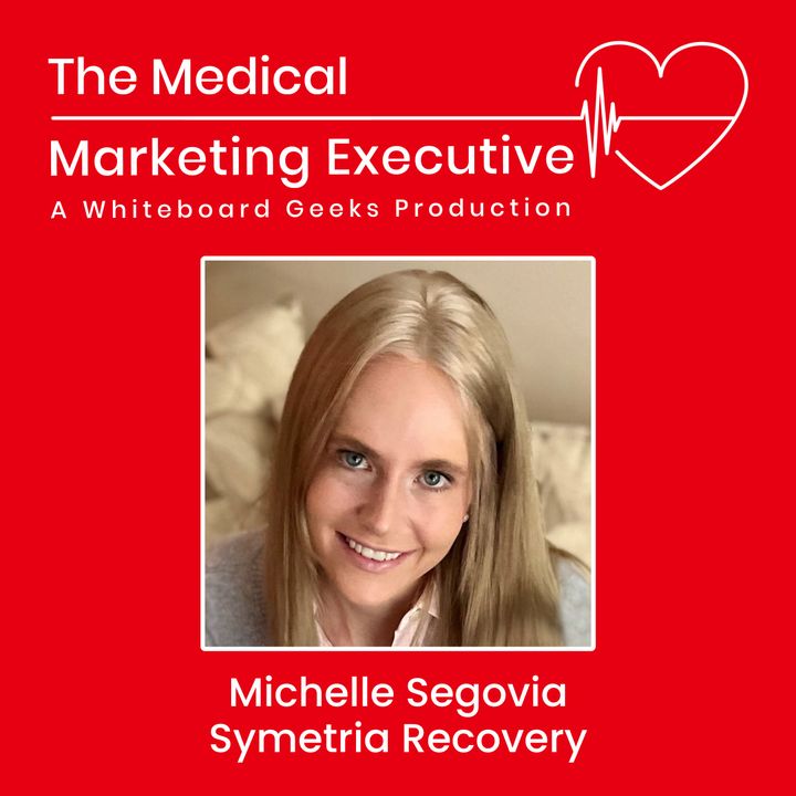 "From Patient Acquisition to Breaking the Stigma" featuring Michelle Segovia of Symetria Recovery