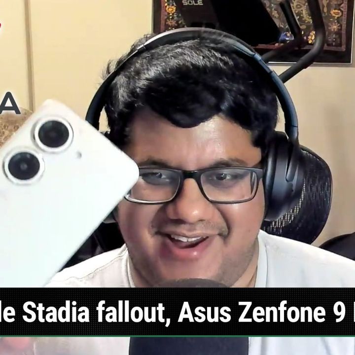 AAA 598: Stadia: Game Over - Google Stadia fallout, Google Nest announcements, Zenfone 9 review