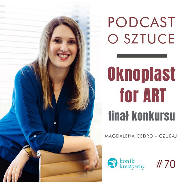 Odcinek 70 / Podsumowanie I edycji konkursu OKNOPLAST FOR ART.