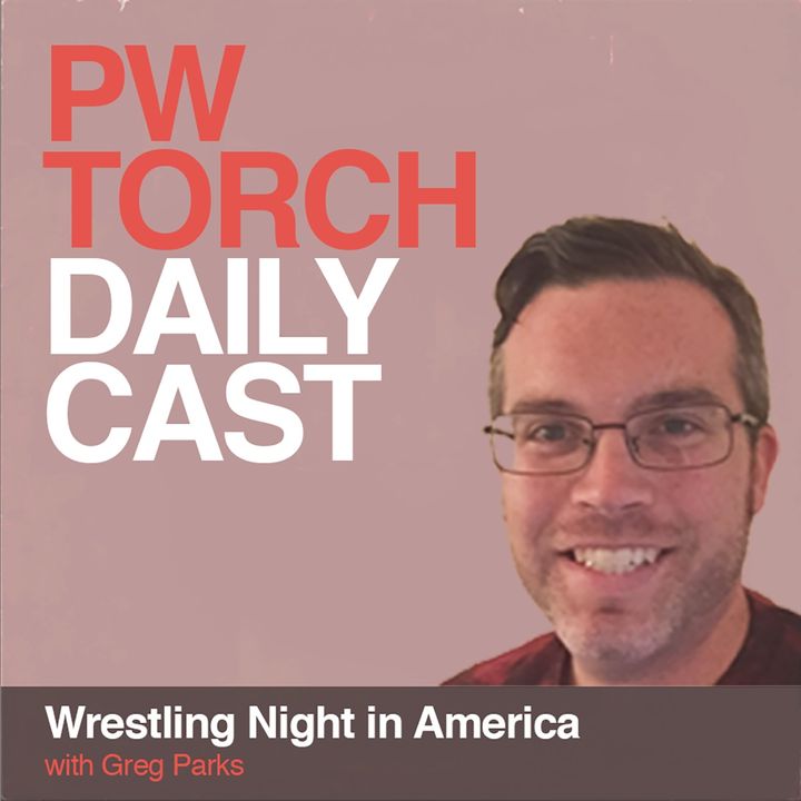 PWTorch Dailycast - Wrestling Night in America with Greg Parks - Jon Mezzera joins to preview AEW All Out, NXT UK Takeover Cardiff, more
