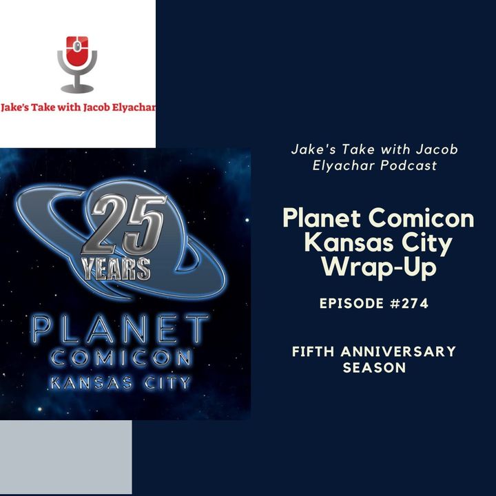 Episode #274: Planet Comicon Kansas City 2024 Wrap-Up