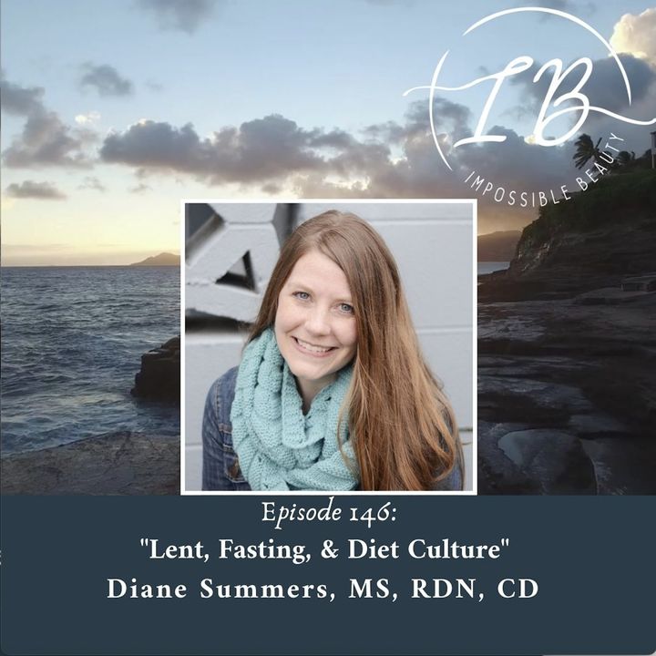 Episode 146: Diane Summers, MS, RDN, CD- Lent, Fasting, and Diet Culture