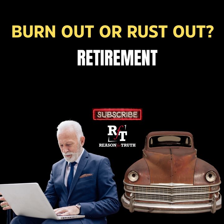 Burn Out Or Rust Out?-Biblical Retirement - 5:16:23, 6.52 PM