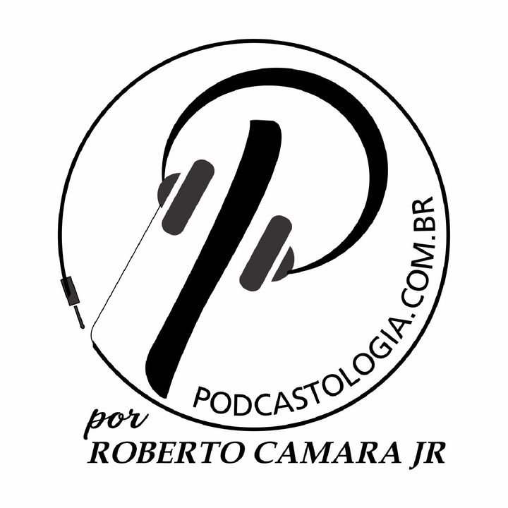 Podcastologia - por Roberto Camara Jr.