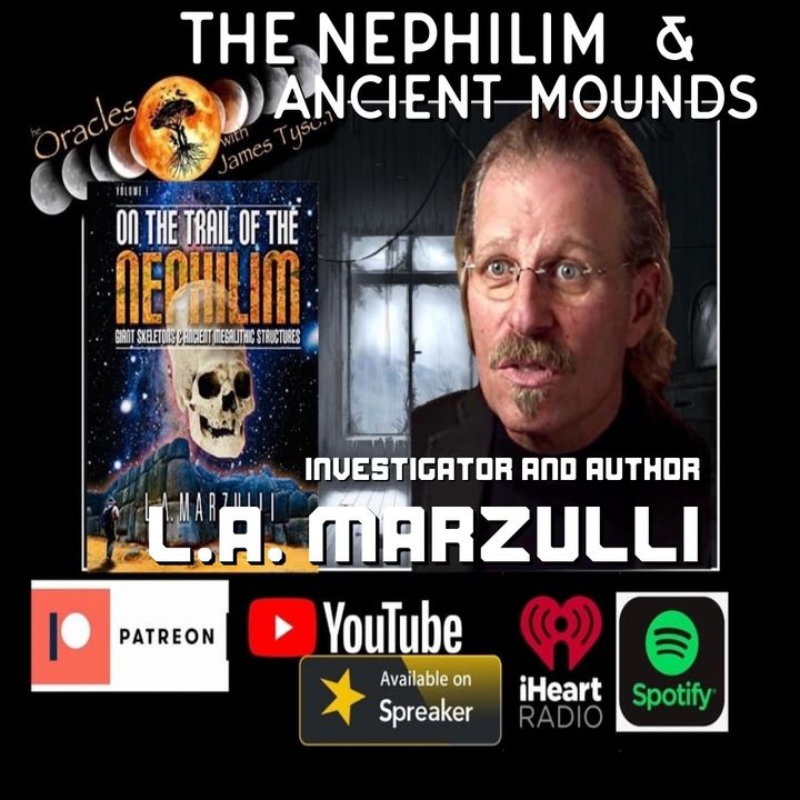 The Nephilim & Ancient Mounds with LA Marzulli