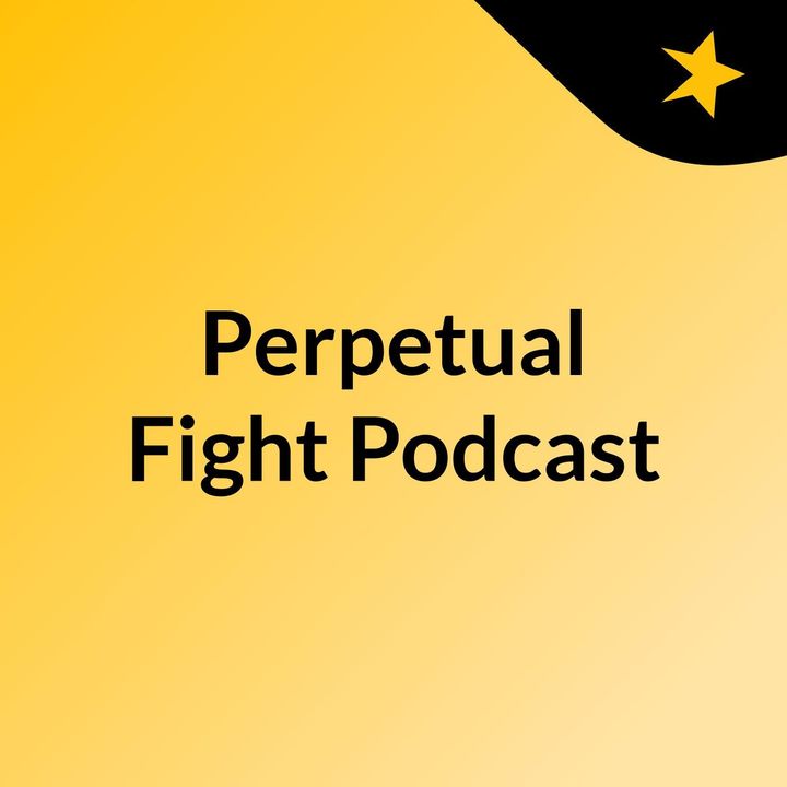 Perpetual Fight Podcast