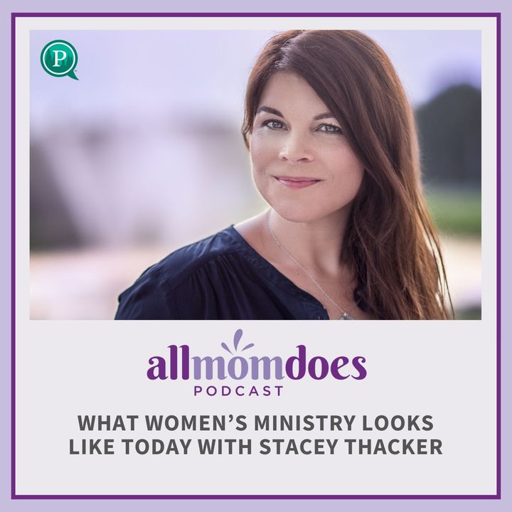 What Women’s Ministry Looks Like Today with Stacey Thacker