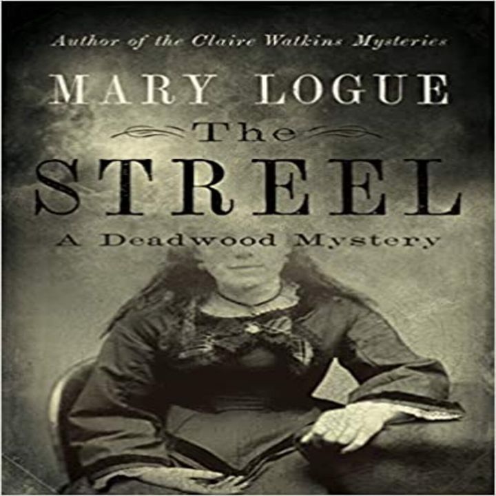 Mary Logue - The Streel - A Deadwood Mystery No. 1