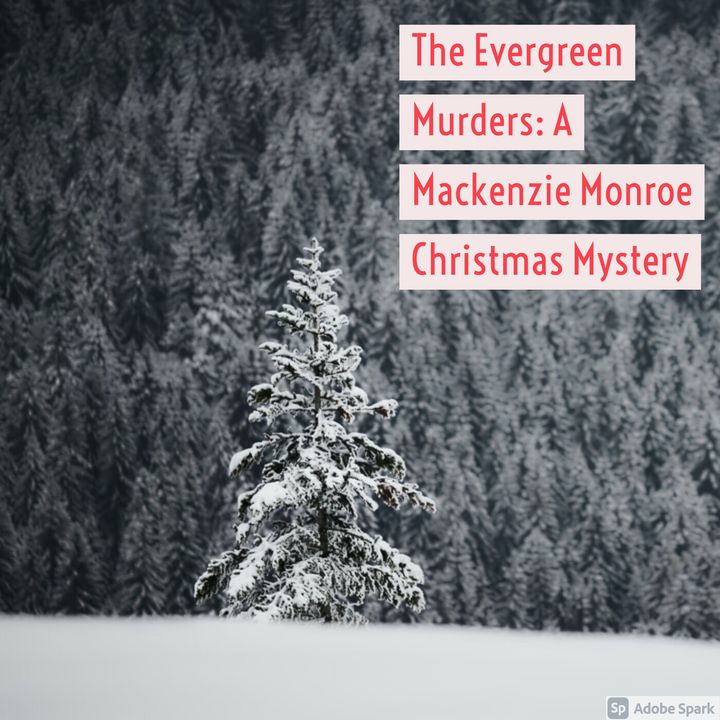 The Evergreen Murders: A Mackenzie Monroe Christmas Mystery