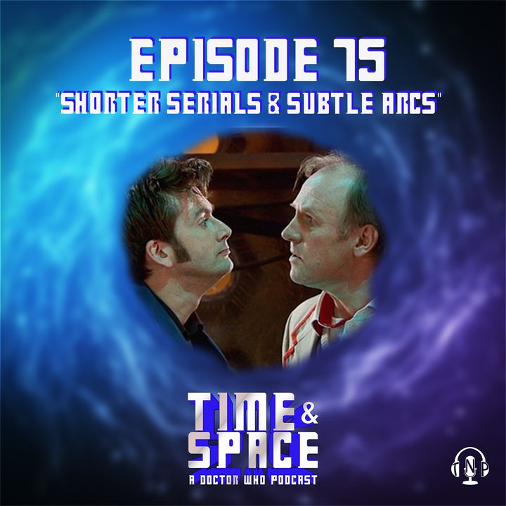 Episode 75 - Shorter Serials & Subtle Arcs