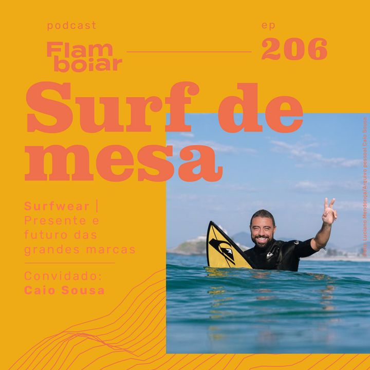 206 - Surfwear | Presente e futuro das grandes marcas | Convidado Caio Sousa