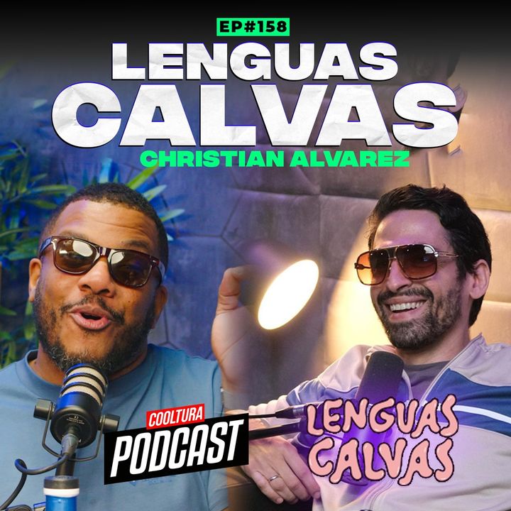EP. 158 -  Lenguas Calvas ft. Christian Alvarez