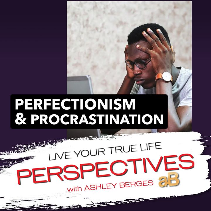 Perfectionism and Procrastination [Ep.691]