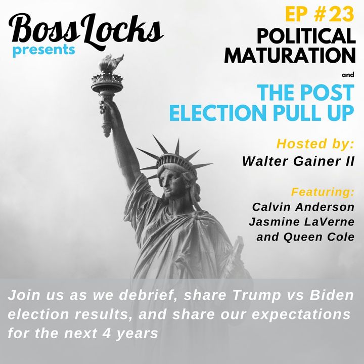 #23 Political Maturation: Post Election Pull Up