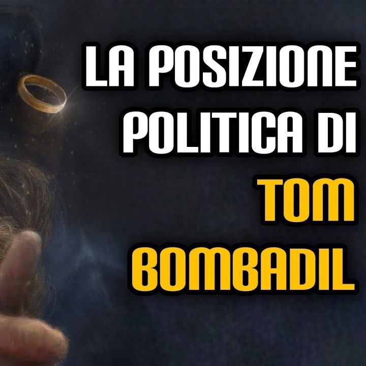 171. La posizione politica di Tom Bombadil