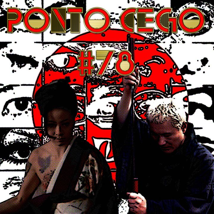 Ponto Cego #78: Chanbara: Sex and Fury (1973) e Zaitoichi (2003)