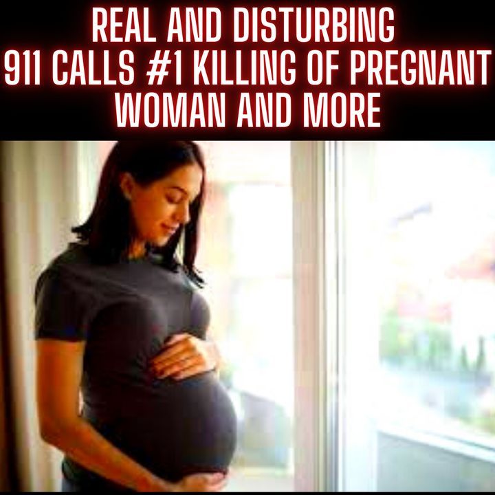 Real and Disturbing 911 Calls #1 Killing Of Pregnant Woman