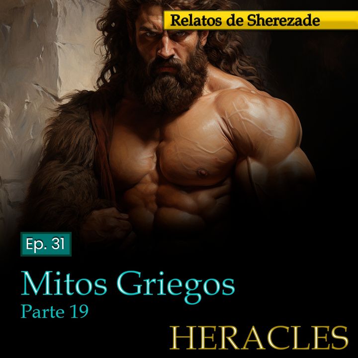 Ep. 31 Mitos Griegos, Parte 19 · HERACLES