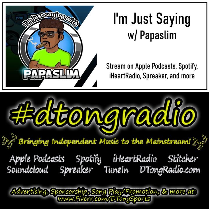 All Independent Music Showcase - Powered by I'm Just Saying w/ Papaslim