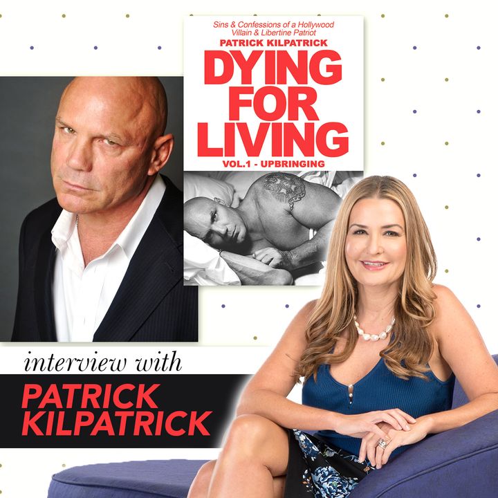 Dying For Living with Patrick Kilpatrick [Ep 556]