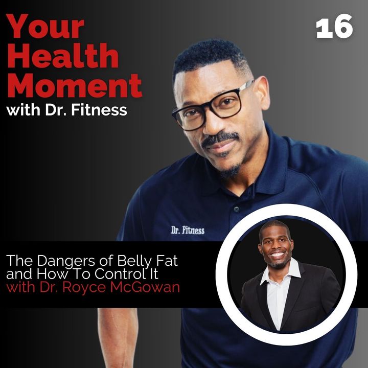 The Dangers of Belly Fat and How To Control It with Dr. Royce McGowman