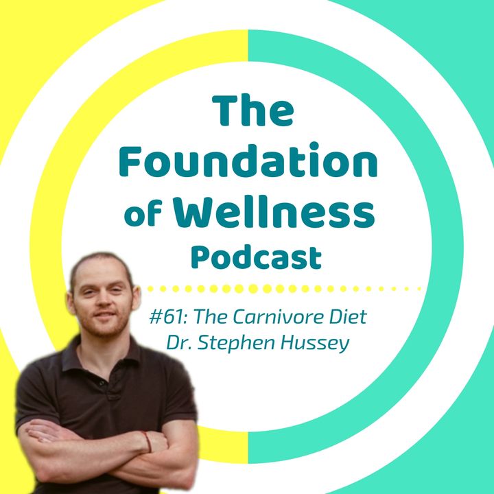 #61: The Carnivore Diet with Dr. Stephen Hussey