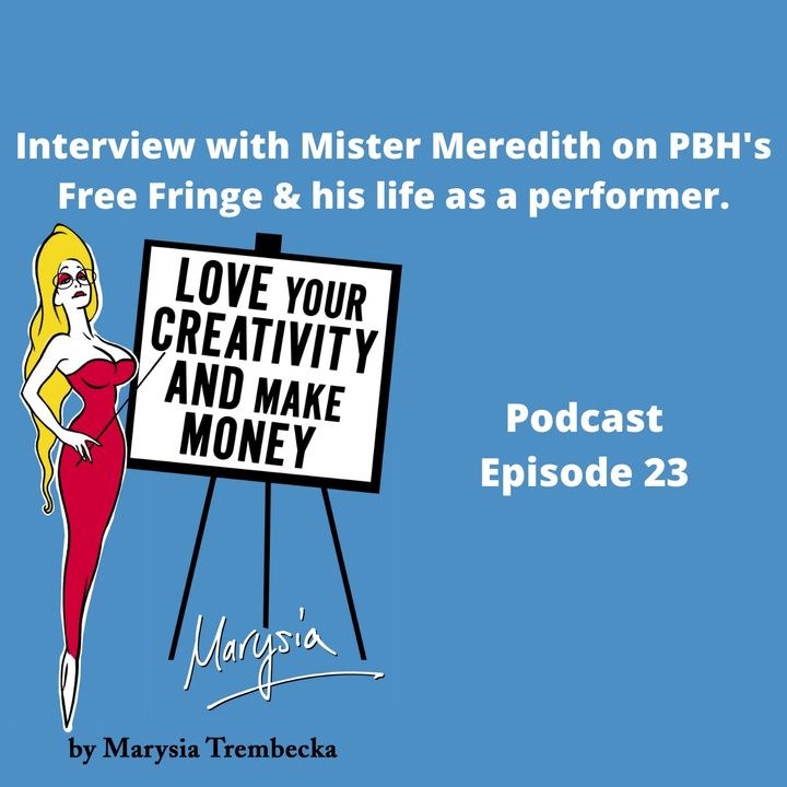 23. Marysia interviews Mister Meredith on PBH's Free Fringe & his life as a performer
