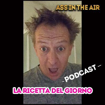 La ricetta del giorno - Ass in the air