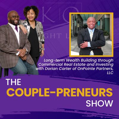 Episode #16-Long-term Wealth Building through Commercial Real Estate: Dorian Carter of OnPointe Partners speaks with Oscar and Kiya Frazier