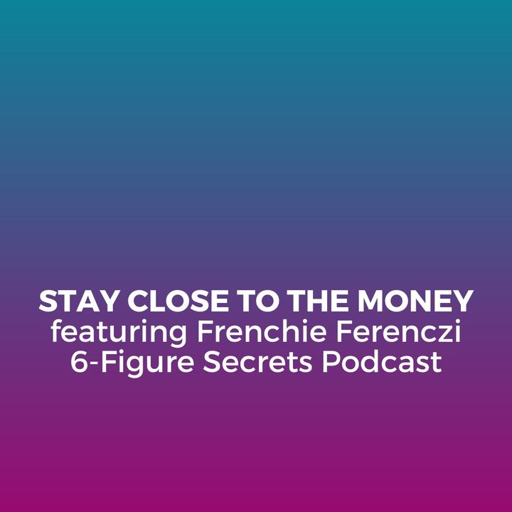 EP 333 | Stay close to the money featuring Frenchie Ferenczi