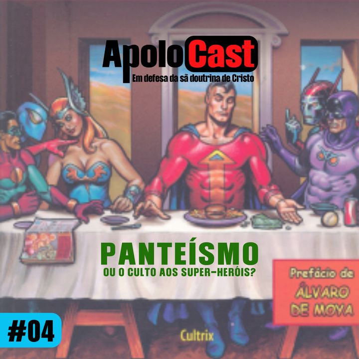 Apolocast #4: Panteísmo: a identidade dos super-heróis