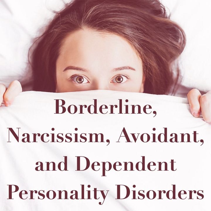 borderline-narcissism-avoidant-and-dependent-personality-disorders