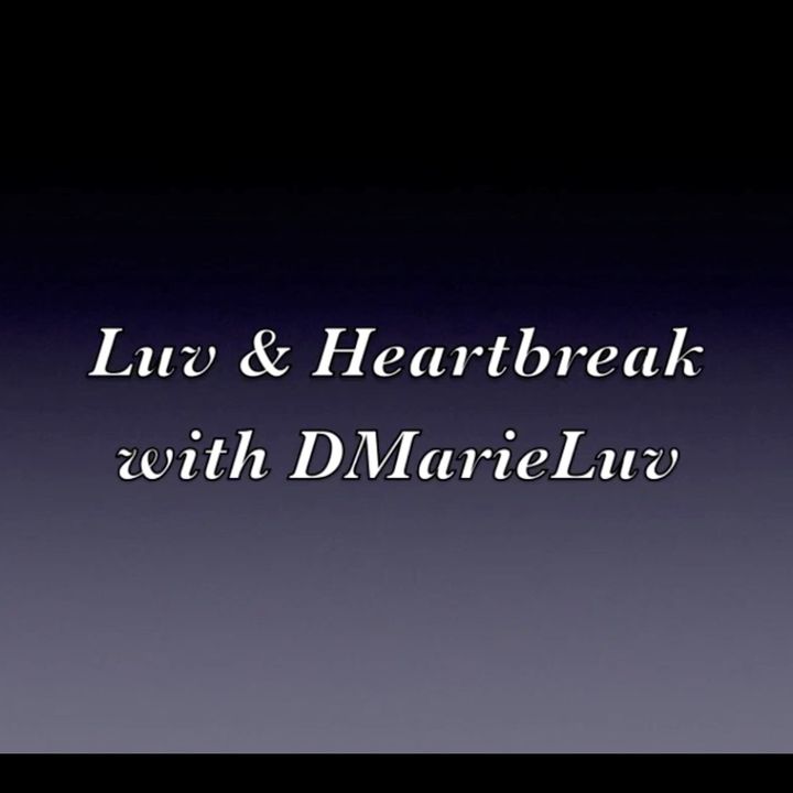Luv & Heartbreak (w/ DMarieLuv)